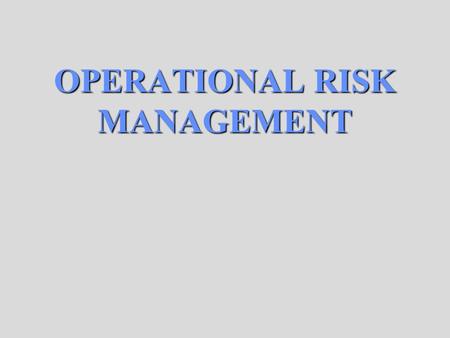 OPERATIONAL RISK MANAGEMENT. The Benefits of Risk Management Reduction in Material and Property Damage. Effective Mission Accomplishment. Reduction in.