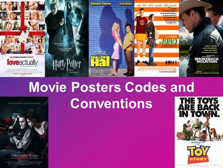 Movie Posters Codes and Conventions. What is a Movie Poster? A movie poster can be seen in a number of lights: some see them as a work of art but their.