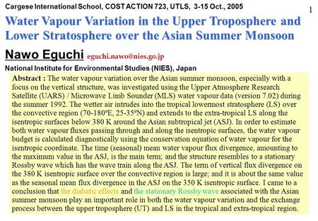 Cargese International School, COST ACTION 723, UTLS, 3-15 Oct., 2005 Water Vapour Variation in the Upper Troposphere and Lower Stratosphere over the Asian.