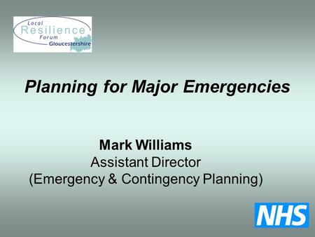 Mark Williams Assistant Director (Emergency & Contingency Planning) Planning for Major Emergencies.