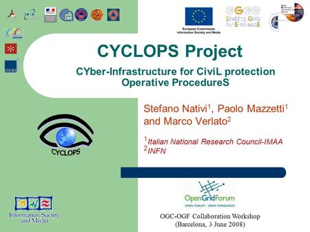 Stefano Nativi 1, Paolo Mazzetti 1 and Marco Verlato 2 1 Italian National Research Council-IMAA 2 INFN CYCLOPS Project CYber-Infrastructure for CiviL protection.