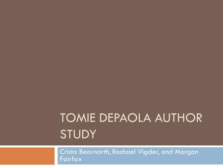 TOMIE DEPAOLA AUTHOR STUDY Crista Bearnarth, Rachael Vigder, and Morgan Fairfax.