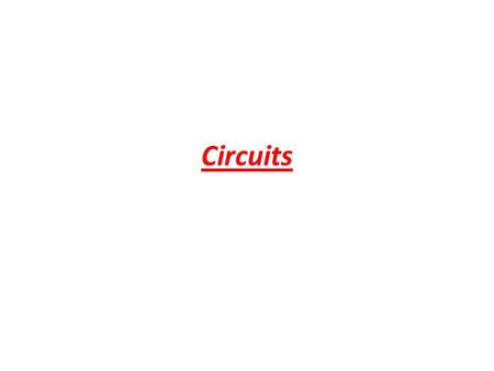 Circuits. Warm-up What type of energy is the energy stored in batteries? A.Kinetic B.Elastic C.Chemical D.Thermal What type of energy did we show with.