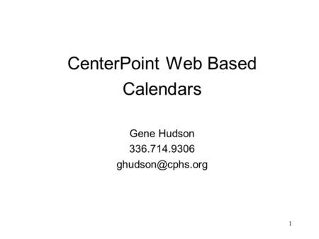 1 CenterPoint Web Based Calendars Gene Hudson 336.714.9306