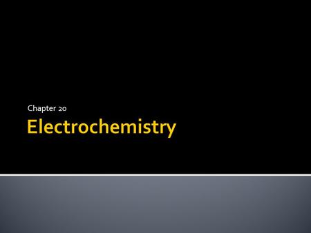 Chapter 20 Electrochemistry.