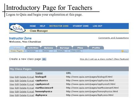 Introductory Page for Teachers Logon to Quia and begin your exploration at this page.