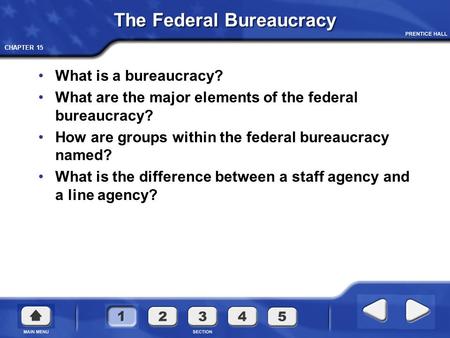 CHAPTER 15 The Federal Bureaucracy What is a bureaucracy? What are the major elements of the federal bureaucracy? How are groups within the federal bureaucracy.