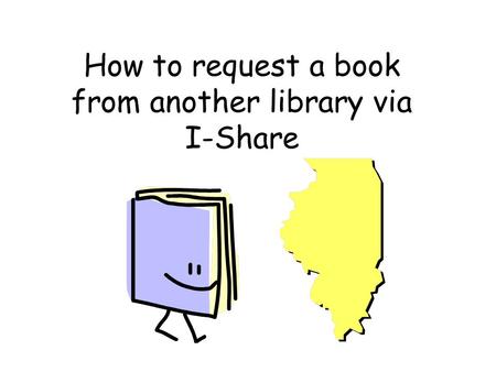 How to request a book from another library via I-Share.