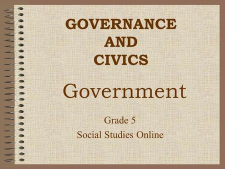 GOVERNANCE AND CIVICS Grade 5 Social Studies Online Government.