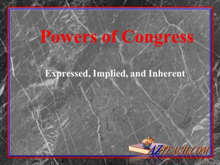 Powers of Congress Expressed, Implied, and Inherent.