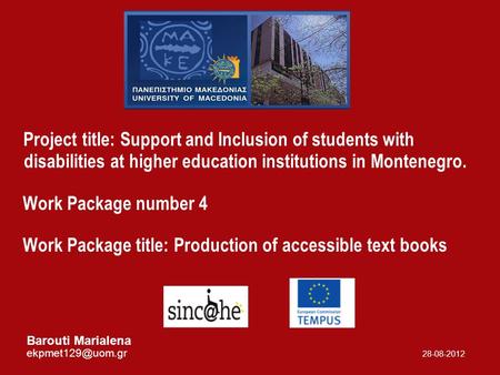 Project title: Support and Inclusion of students with disabilities at higher education institutions in Montenegro. Work Package number 4 Work Package title: