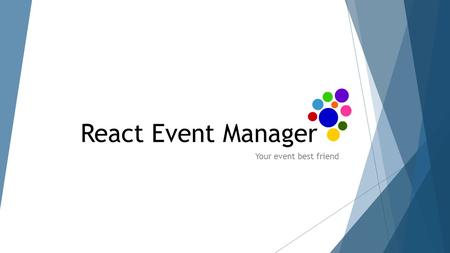 React Event Manager Your event best friend. The application React Event Manager is the outcome of years of experience developing software for the event.