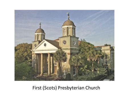 First (Scots) Presbyterian Church. Established in 1731 when twelve Scottish families separated amicably from the Independent Meeting House (now the Circular.