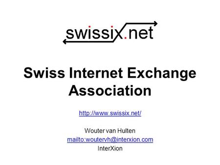 Swiss Internet Exchange Association  Wouter van Hulten InterXion.
