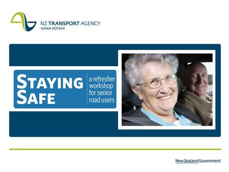 What is it? Staying Safe – is a classroom-based refresher workshop for senior road users. The workshop targets people 70+ years of age. The workshop aims.