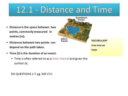12.1 - Distance and Time 12.1 Distance is the space between two  points, commonly measured in.