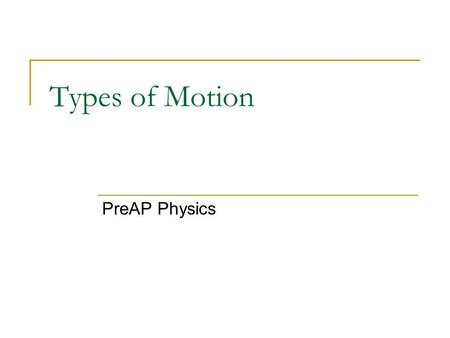 Types of Motion PreAP Physics. YOU deserve a speeding ticket! Officer Friendly is the LAW around here and the LAW says that the speed limit is 55 miles.