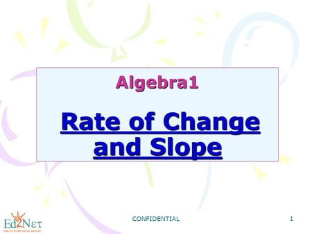 CONFIDENTIAL 1 Algebra1 Rate of Change and Slope.