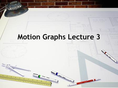 Motion Graphs Lecture 3. Motion & Graphs Motion graphs are an important tool used to show the relationships between position, speed, and time. It’s an.