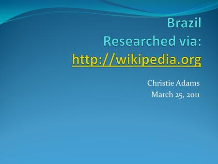 Christie Adams March 25, 2011. Where is Brazil located? Brazil is the largest country in South America It is the world's fifth largest country, both by.