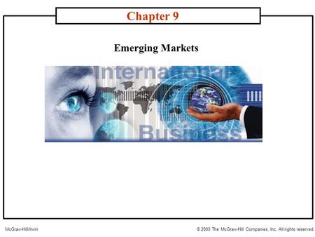 Emerging Markets Chapter 9 McGraw-Hill/Irwin© 2005 The McGraw-Hill Companies, Inc. All rights reserved.
