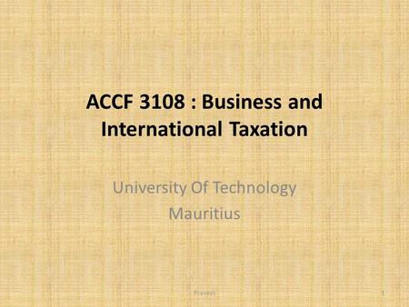 ACCF 3108 : Business and International Taxation University Of Technology Mauritius Pravesh1.
