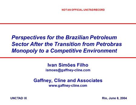 Perspectives for the Brazilian Petroleum Sector After the Transition from Petrobras Monopoly to a Competitive Environment Ivan Simões Filho