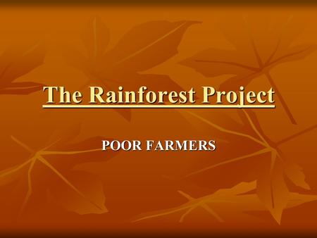 The Rainforest Project POOR FARMERS Intro In Brazil (south America) there is quite a big wealth gap! Its split up into roughly three sections the The.