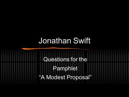 Questions for the Pamphlet “A Modest Proposal”