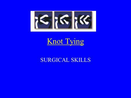 Knot Tying SURGICAL SKILLS.