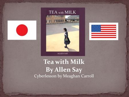 Tea with Milk By Allen Say Cyberlesson by Meaghan Carroll.