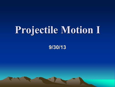 Projectile Motion I 9/30/13. Bellwork What is free fall? The motion of an object under the influence of the gravitational force only (no air resistance)