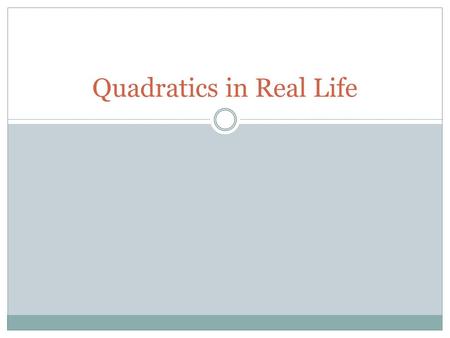 Quadratics in Real Life