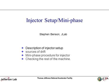 Injector Setup/Mini-phase  Description of injector setup  sources of drift  Mini-phase procedure for injector  Checking the rest of the machine. Stephen.