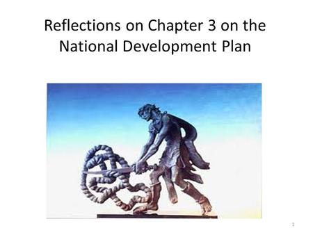 Reflections on Chapter 3 on the National Development Plan 1.