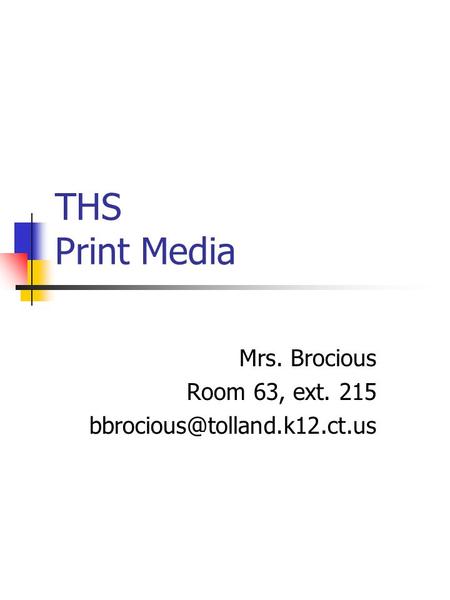 THS Print Media Mrs. Brocious Room 63, ext. 215