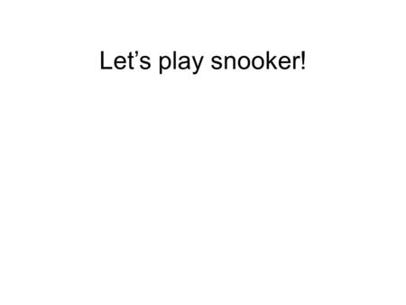 Let’s play snooker!. Overview Introduction to snooker UML diagram Physics Simulation techniques Result Conclusion Further research.