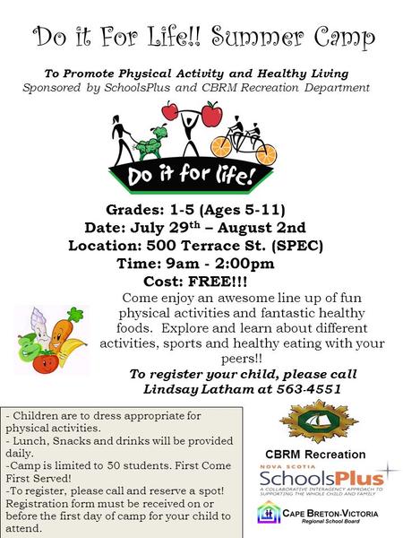 Do it For Life!! Summer Camp To Promote Physical Activity and Healthy Living Sponsored by SchoolsPlus and CBRM Recreation Department Grades: 1-5 (Ages.