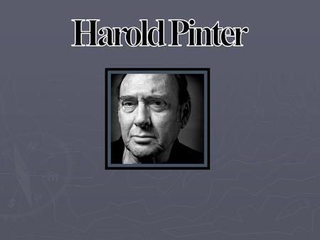 Harold Pinter was born the 10 of October of 1930, he is British dramatist, scriptwriter, poet, agent, director, author, and a political activist, more.