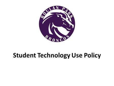 Student Technology Use Policy. School Rules Technology use in school is for learning only. All personal electronics must be kept put away out of sight.