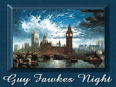 GUY FAWKES DAY IN ENGLAND NOVEMBER 5th by GREGORY.