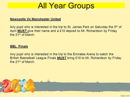 All Year Groups Newcastle Vs Manchester United Any pupil who is interested in the trip to St. James Park on Saturday the 5 th of April MUST give their.