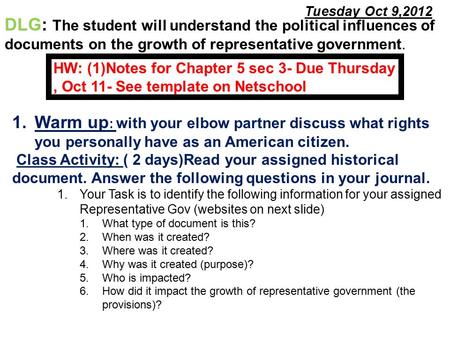 Tuesday Oct 9,2012 1.Warm up : with your elbow partner discuss what rights you personally have as an American citizen. Class Activity: ( 2 days)Read your.