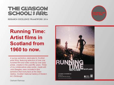 Running Time: Artist films in Scotland from 1960 to now. A survey exhibition, dedicated to Scottish artist films, featuring selection of over one hundred.