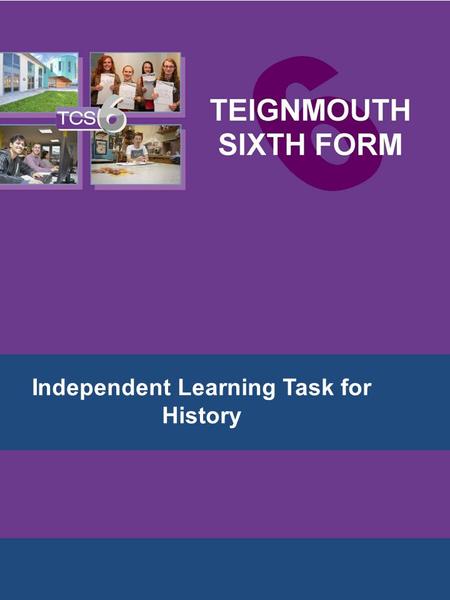 Independent Learning Task for History Task to be completed and handed in during the first week of term.