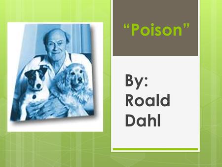 “Poison” By: Roald Dahl.