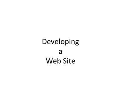 Developing a Web Site. Web Site Navigational Structures A storyboard is a diagram of a Web site’s structure, showing all the pages in the site and indicating.