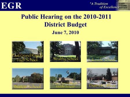Public Hearing on the 2010-2011 District Budget June 7, 2010.