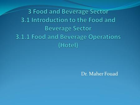 Dr. Maher Fouad. FOOD & BEVERAGE is a term the hospitality industry uses to refer to all food and beverage needs for an event, dining experience or general.