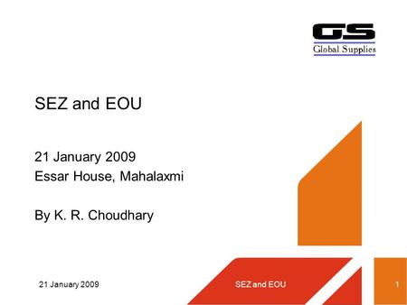 21 January 2009SEZ and EOU1 21 January 2009 Essar House, Mahalaxmi By K. R. Choudhary.